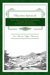Uma Breve História da Vila Real de Nossa Senhora do Bom Sucesso de Pindamonhangaba